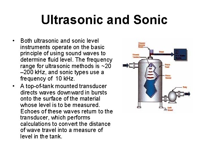Ultrasonic and Sonic • Both ultrasonic and sonic level instruments operate on the basic