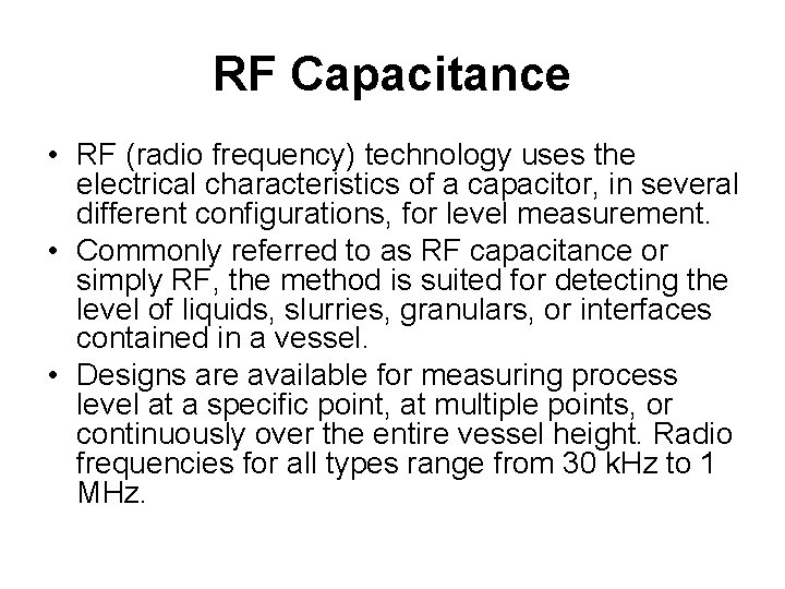 RF Capacitance • RF (radio frequency) technology uses the electrical characteristics of a capacitor,