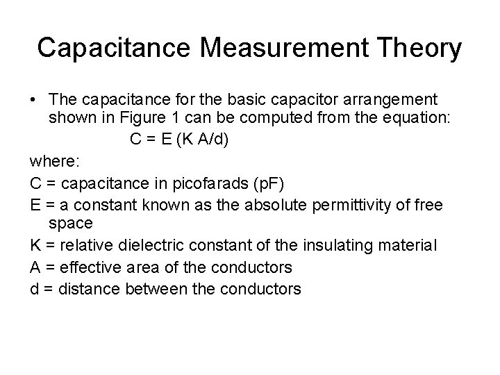 Capacitance Measurement Theory • The capacitance for the basic capacitor arrangement shown in Figure