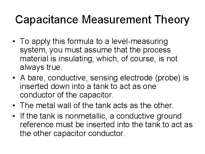 Capacitance Measurement Theory • To apply this formula to a level-measuring system, you must