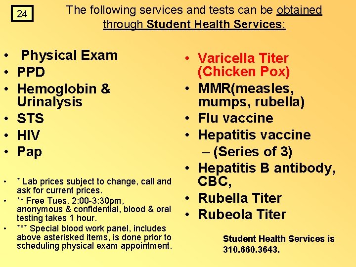 24 The following services and tests can be obtained through Student Health Services: • 24 The following services and tests can be obtained through Student Health Services: •