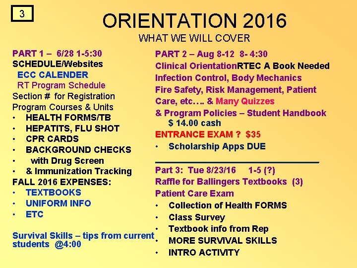 3 ORIENTATION 2016 WHAT WE WILL COVER PART 1 – 6/28 1 -5: 30 3 ORIENTATION 2016 WHAT WE WILL COVER PART 1 – 6/28 1 -5: 30