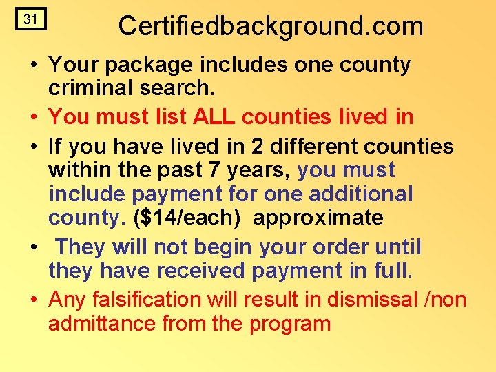 31 Certifiedbackground. com • Your package includes one county criminal search. • You must 31 Certifiedbackground. com • Your package includes one county criminal search. • You must