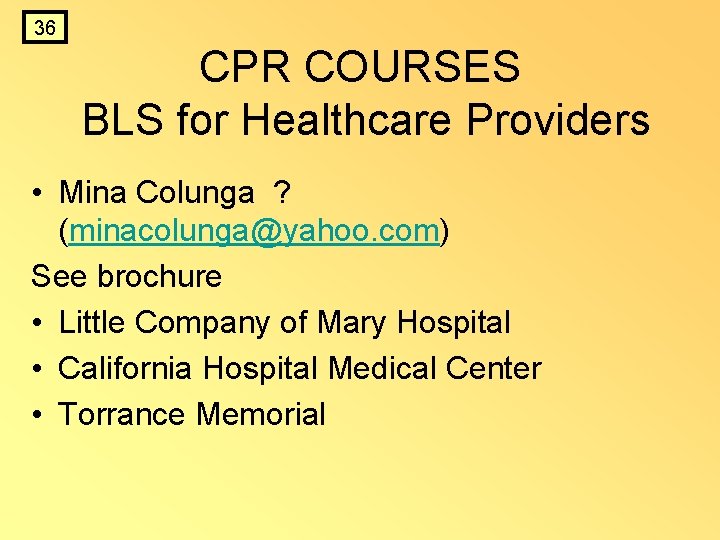 36 CPR COURSES BLS for Healthcare Providers • Mina Colunga ? (minacolunga@yahoo. com) See 36 CPR COURSES BLS for Healthcare Providers • Mina Colunga ? (minacolunga@yahoo. com) See