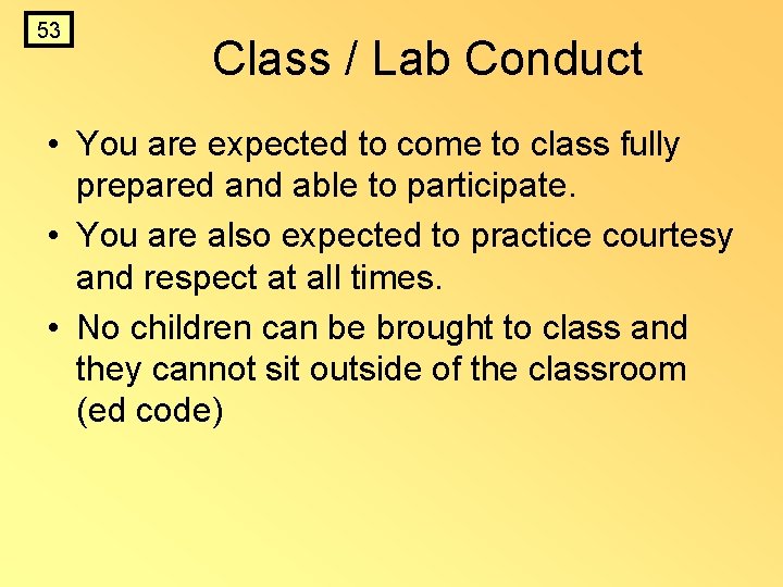 53 Class / Lab Conduct • You are expected to come to class fully 53 Class / Lab Conduct • You are expected to come to class fully