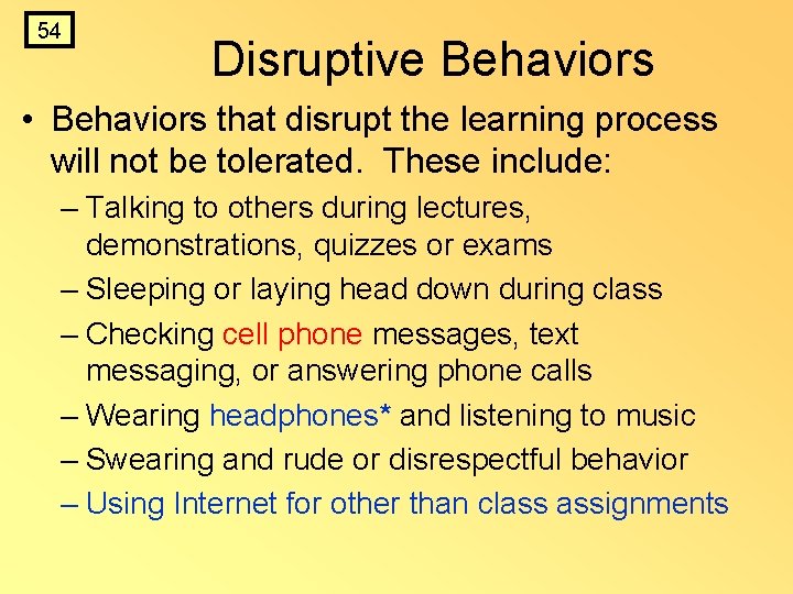 54 Disruptive Behaviors • Behaviors that disrupt the learning process will not be tolerated. 54 Disruptive Behaviors • Behaviors that disrupt the learning process will not be tolerated.