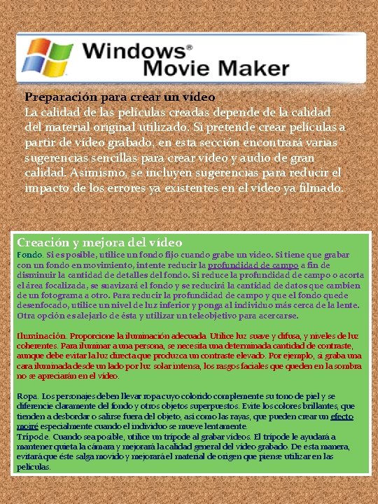 Preparación para crear un vídeo La calidad de las películas creadas depende de la