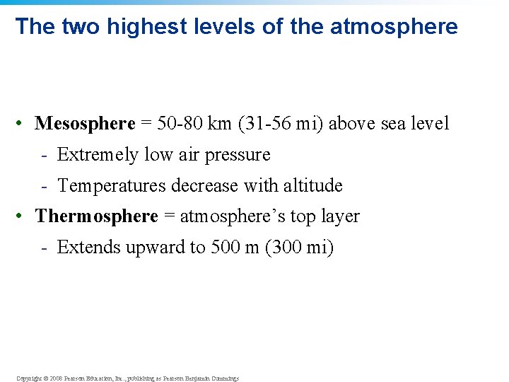The two highest levels of the atmosphere • Mesosphere = 50 -80 km (31