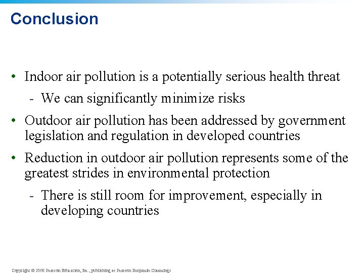 Conclusion • Indoor air pollution is a potentially serious health threat - We can