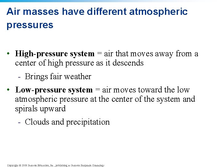 Air masses have different atmospheric pressures • High-pressure system = air that moves away