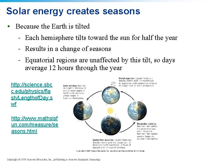 Solar energy creates seasons • Because the Earth is tilted - Each hemisphere tilts