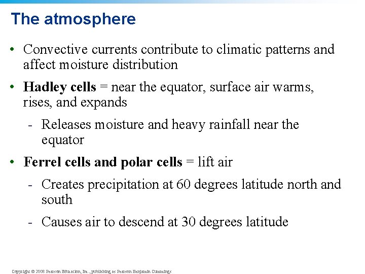 The atmosphere • Convective currents contribute to climatic patterns and affect moisture distribution •