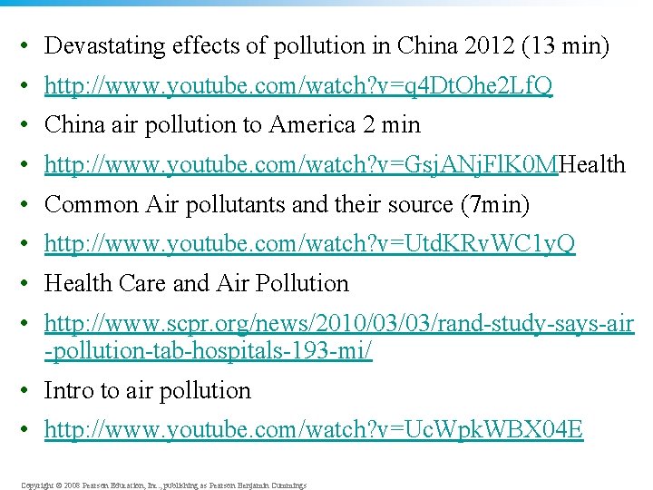  • Devastating effects of pollution in China 2012 (13 min) • http: //www.