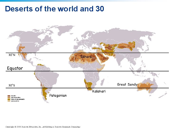 Deserts of the world and 30 Copyright © 2008 Pearson Education, Inc. , publishing