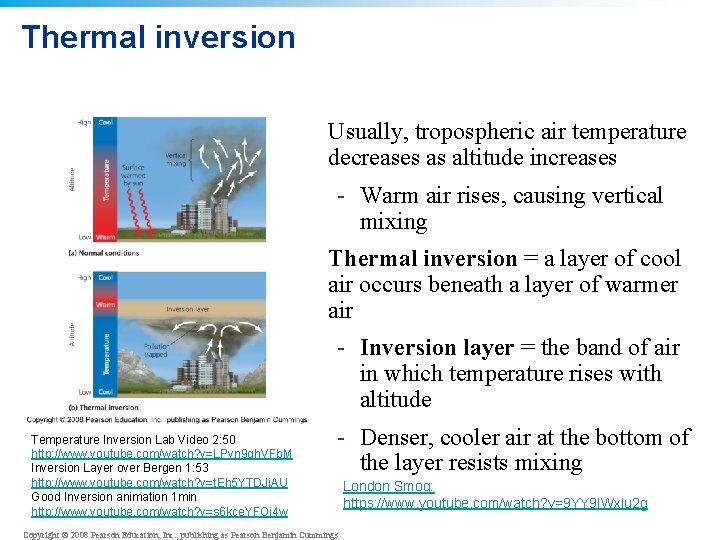 Thermal inversion • Usually, tropospheric air temperature decreases as altitude increases - Warm air