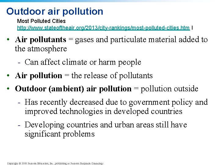 Outdoor air pollution Most Polluted Cities http: //www. stateoftheair. org/2013/city-rankings/most-polluted-cities. htm l • Air