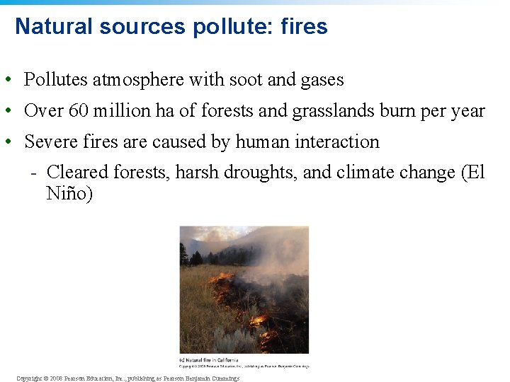 Natural sources pollute: fires • Pollutes atmosphere with soot and gases • Over 60