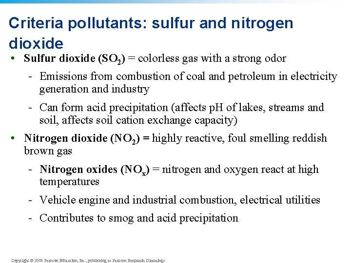 Criteria pollutants: sulfur and nitrogen dioxide • Sulfur dioxide (SO 2) = colorless gas