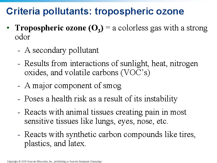 Criteria pollutants: tropospheric ozone • Tropospheric ozone (O 3) = a colorless gas with