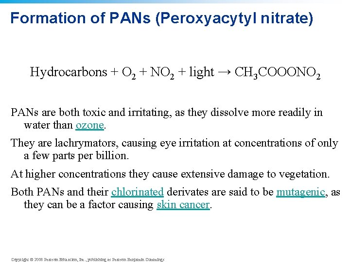 Formation of PANs (Peroxyacytyl nitrate) Hydrocarbons + O 2 + NO 2 + light