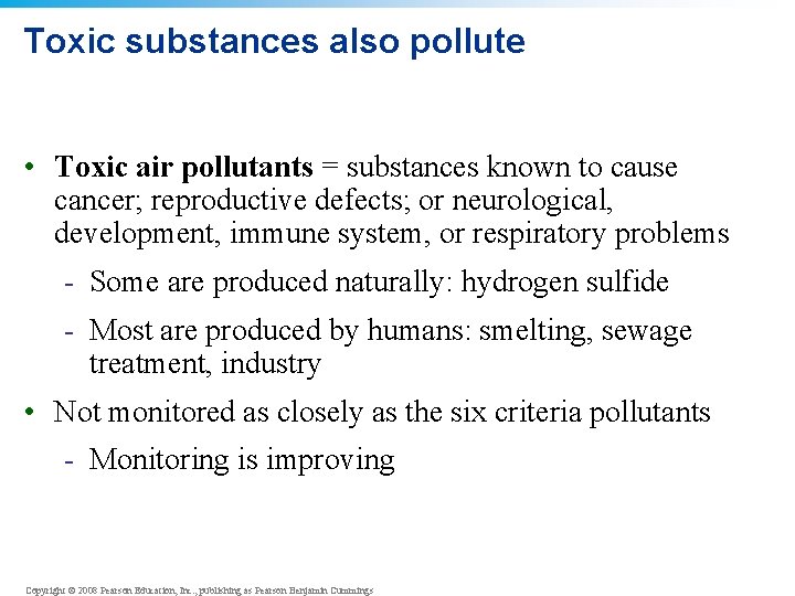 Toxic substances also pollute • Toxic air pollutants = substances known to cause cancer;