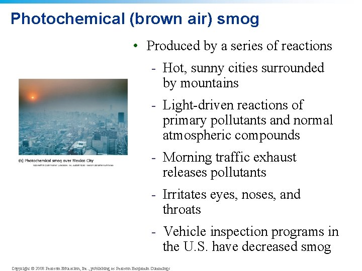 Photochemical (brown air) smog • Produced by a series of reactions - Hot, sunny