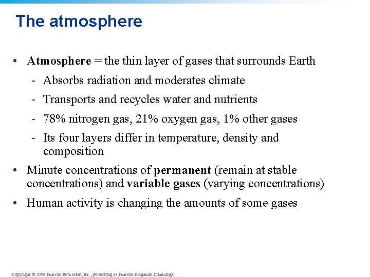 The atmosphere • Atmosphere = the thin layer of gases that surrounds Earth -