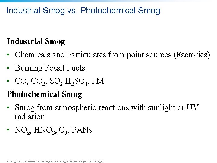 Industrial Smog vs. Photochemical Smog Industrial Smog • Chemicals and Particulates from point sources