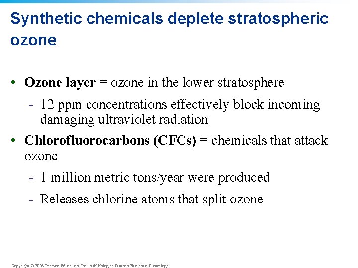 Synthetic chemicals deplete stratospheric ozone • Ozone layer = ozone in the lower stratosphere