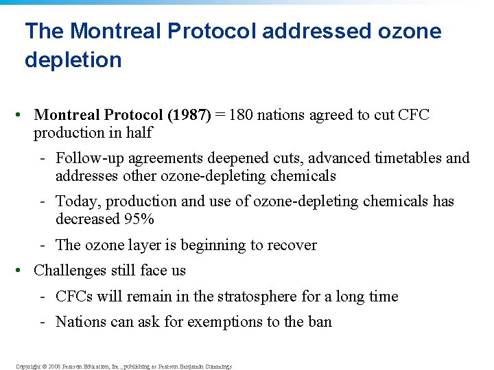 The Montreal Protocol addressed ozone depletion • Montreal Protocol (1987) = 180 nations agreed