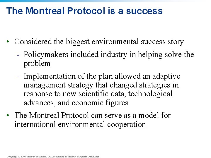 The Montreal Protocol is a success • Considered the biggest environmental success story -