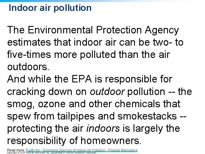 Indoor air pollution The Environmental Protection Agency estimates that indoor air can be two-