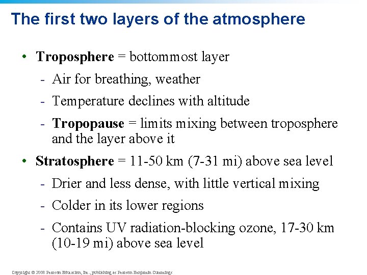 The first two layers of the atmosphere • Troposphere = bottommost layer - Air