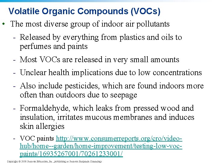 Volatile Organic Compounds (VOCs) • The most diverse group of indoor air pollutants -