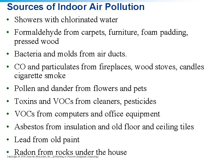 Sources of Indoor Air Pollution • Showers with chlorinated water • Formaldehyde from carpets,