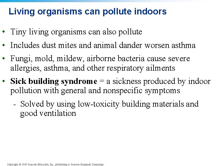 Living organisms can pollute indoors • Tiny living organisms can also pollute • Includes