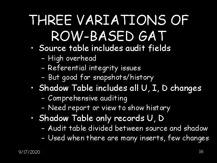 THREE VARIATIONS OF ROW-BASED GAT • Source table includes audit fields – High overhead THREE VARIATIONS OF ROW-BASED GAT • Source table includes audit fields – High overhead