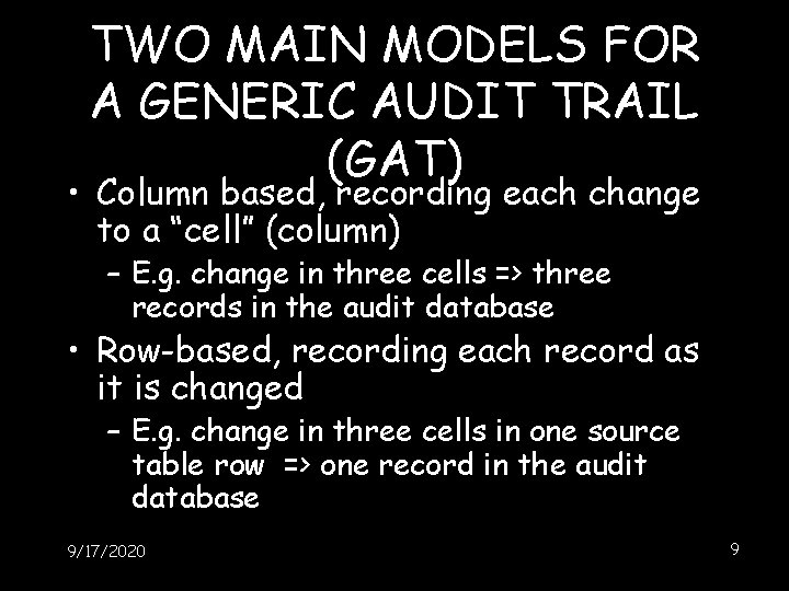 TWO MAIN MODELS FOR A GENERIC AUDIT TRAIL (GAT) • Column based, recording each TWO MAIN MODELS FOR A GENERIC AUDIT TRAIL (GAT) • Column based, recording each