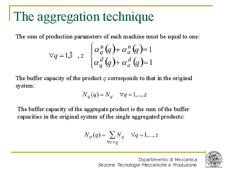 The aggregation technique The sum of production parameters of each machine must be equal