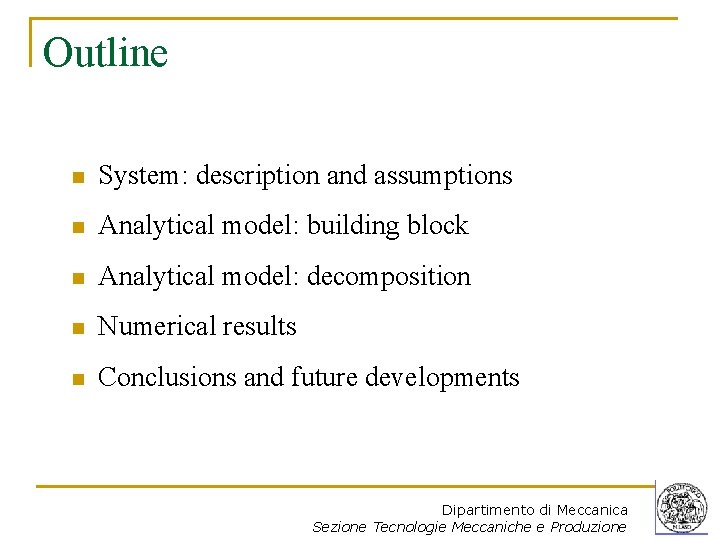 Outline n System: description and assumptions n Analytical model: building block n Analytical model: