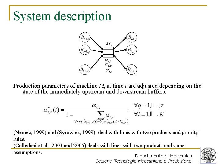 System description Production parameters of machine Mi at time t are adjusted depending on