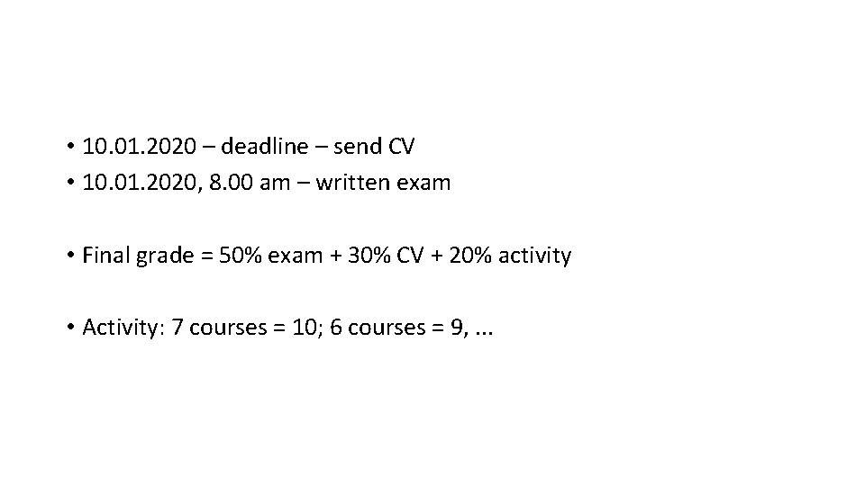  • 10. 01. 2020 – deadline – send CV • 10. 01. 2020,