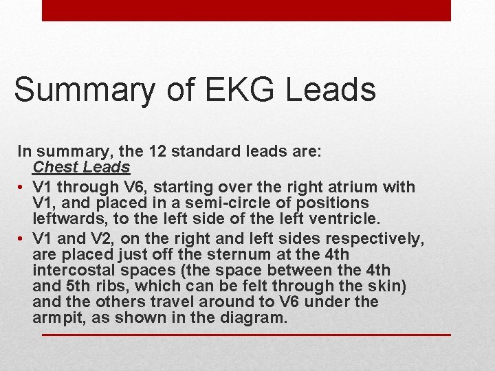 Summary of EKG Leads In summary, the 12 standard leads are: Chest Leads •