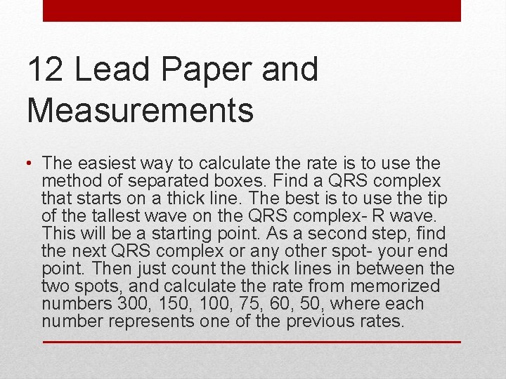 12 Lead Paper and Measurements • The easiest way to calculate the rate is