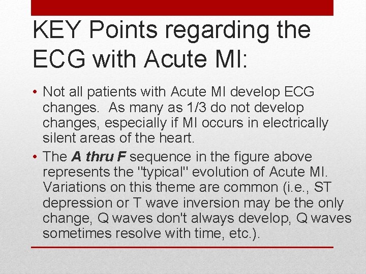 KEY Points regarding the ECG with Acute MI: • Not all patients with Acute