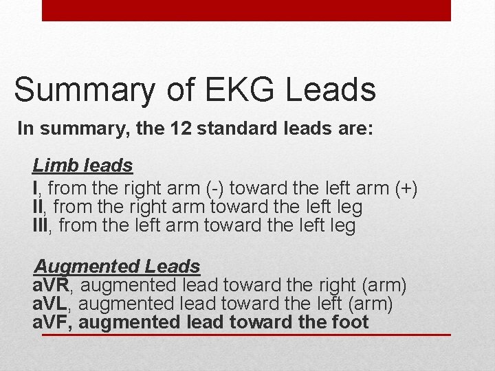 Summary of EKG Leads In summary, the 12 standard leads are: Limb leads I,