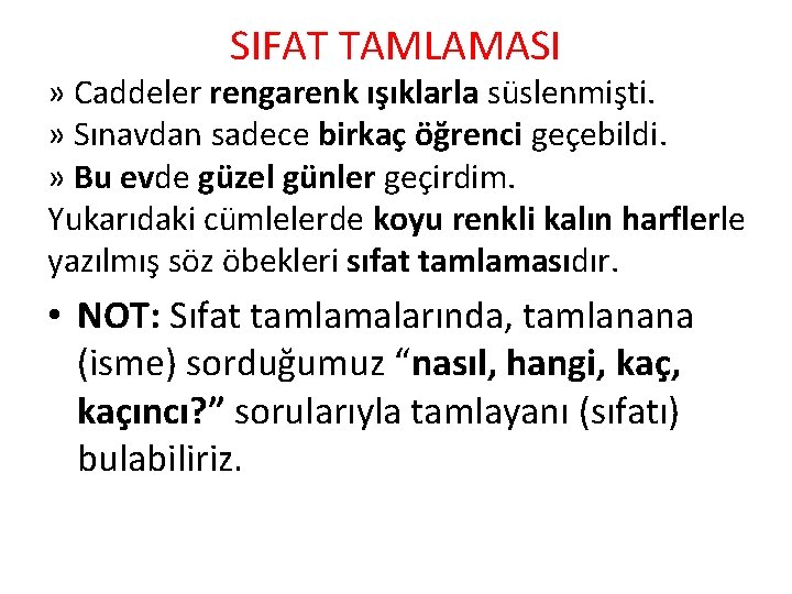 SIFAT TAMLAMASI » Caddeler rengarenk ışıklarla süslenmişti. » Sınavdan sadece birkaç öğrenci geçebildi. »