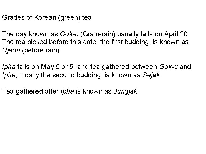 Grades of Korean (green) tea The day known as Gok-u (Grain-rain) usually falls on