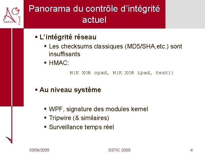 Panorama du contrôle d’intégrité actuel § L’intégrité réseau § Les checksums classiques (MD 5/SHA,