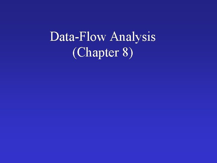 Data-Flow Analysis (Chapter 8) 